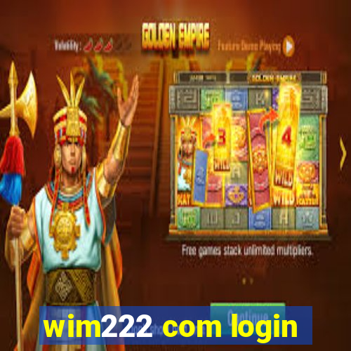 wim222 com login